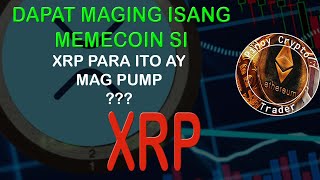 Para mag Pump si XRP ay dapat maging isang Memecoin daw ito [upl. by Ayoj]