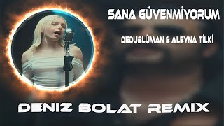 Dedublüman amp Aleyna Tilki  Sana Güvenmiyorum  Deniz Bolat Remix  Yeminler Etsen Allah Biliyor [upl. by Erna]