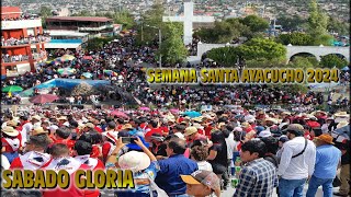 SEMANA SANTA EN AYACUCHO 2024 SÁBADO GLORIA [upl. by Redvers823]