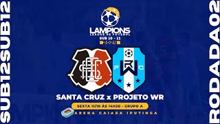 LAMPIONS LEAGUE 2024  SUB 12  SANTA CRUZ X PROJETO WR 2°T [upl. by Accalia]