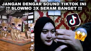 JANGAN DENGAR SOUND TIKTOK INI  SLOWMO 3X SERAM BANGET [upl. by Nuahs]