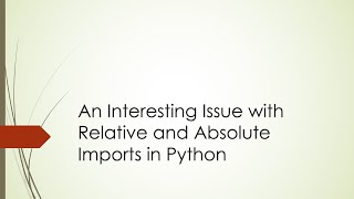 An Interesting Issue with Relative and Absolute Imports in Python Python  Module  Package [upl. by Kcim]