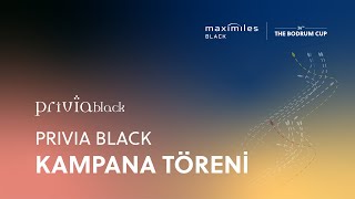 Maximiles Black 36 The Bodrum Cup  Privia Black Kampana Töreni [upl. by Viccora]