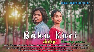 BAHU KURI DULARNew Santhali Promo VideoNiraj Soren amp Basanti RaniRomantic song 2024 [upl. by Aridatha]