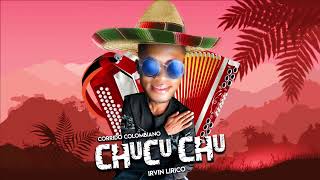 Irvin Lirico  Chucu Chu Corrido Colombiano 2023 [upl. by Nohsav]