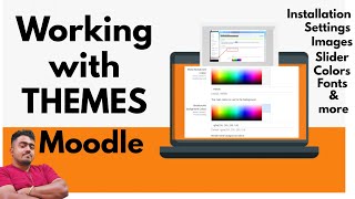 Working with Themes  MOODLE  Installation amp Customisation [upl. by Kerekes]