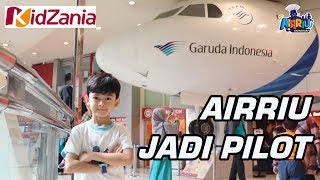 AIRRIU JADI PILOT  BERMAIN SERU DI KIDZANIA [upl. by Wichern322]