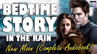 Twilight New Moon Complete Audiobook with rain sounds  Relaxing ASMR Bedtime Story [upl. by Mat]