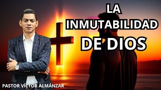 La inmutabilidad de Dios PASTOR VÍCTOR ALMÁNZAR [upl. by Efthim]