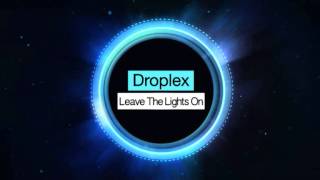 Droplex  Leave The Lights On Free download [upl. by Gessner109]