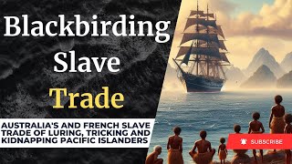 Blackbirding The Untold Slave Story of The Pacific Islanders [upl. by Mosenthal]