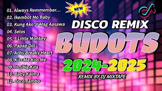 🇵🇭 TIKTOK MASHUP REMIX NONSTOP REMIX 2024  BUDOTS DISCO MIX 🌼 ALWAYS REMMENBER US THIS WAY x SELOS [upl. by Maribel944]