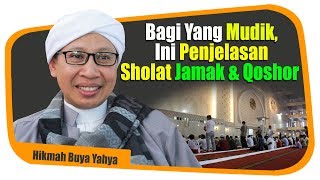 Bagi Yang Mudik Ini Penjelasan Sholat Jamak amp Qoshor  Hikmah Buya Yahya [upl. by Deuno515]