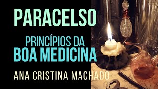 PARACELSO e o s princípios da MEDICINA  Dra Ana Cristina Machado professora de filosofia e médica [upl. by Lauer]