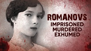 Romanovs Imprisoned Murdered Exhumed  A Shocking Story of Tragedy and Death [upl. by Armallas263]