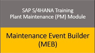 Video 35  SAP S4 HANA Plant Maintenance PM Training  Maintenance Event Builder MEB [upl. by Eisele]