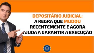 Depositário Judicial A regra que mudou recentemente e agora ajuda a garantir a Execução [upl. by Maren]