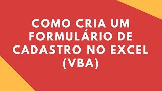 Curso Excel avançado  VBA  Como Cria um Formulário de Cadastro  Excel 2013 [upl. by Aniret]