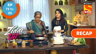 Ziddi Dil Maane Na  ज़िद्दी दिल माने ना  Ep 78 amp Ep 79  RECAP [upl. by Silloh]