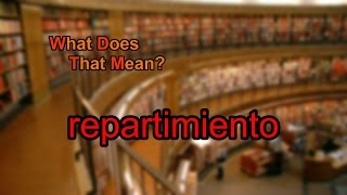 What does repartimiento mean [upl. by Siwel]