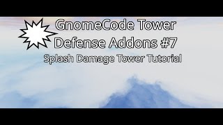 Splash Damage Tower  GnomeCode Tower Defense Addons 7 [upl. by Garcia250]