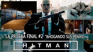 HITMAN La Prueba Final 2 Trofeo quotAHOGANDO SUS PENASquot by XIIDoce [upl. by Ssecnirp]