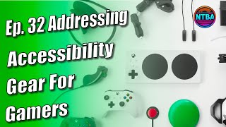 Addressing Accessibility Gear For Gamers podcast Ep 32 [upl. by Ezequiel]