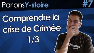 Comprendre la crise de Crimée 13  Comment en eston arrivé là   Parlons Ystoire 7 [upl. by Ecyle]