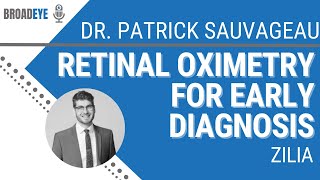 Retinal Oximetry For Early Diagnosis  Dr Patrick Sauvageau From Zilia [upl. by Ashton658]