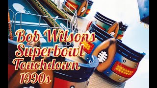 Bob Wilsons Superbowl Touchdown 1990s [upl. by Marleah159]