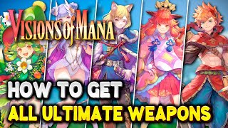 Visions of Mana How to get ALL ULTIMATE WEAPONS Best weapons for every character amp class [upl. by Linnell]