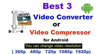 Best 3 video converter Compressor for android  Change video Resolution [upl. by Liponis499]