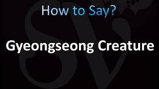 How to Pronounce Gyeongseong Creature CORRECTLY [upl. by Margeaux]