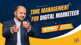 Sync Aligning Time amp Priorities  Time Management for Digital Marketers  Ep 1 [upl. by Cerelia]