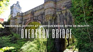 Paranormal Activity at Overtoun Bridge  Myth or Reality [upl. by Zel667]