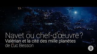 Navet ou chefdœuvre  Cinéma  «Valérian et la cité des mille planètes» de Luc Besson [upl. by Cerell]