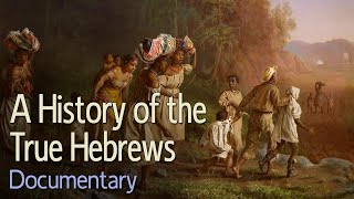 A History of the True Hebrews Documentary Reupload [upl. by Suivatnod]