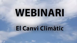 Webinari El canvi climàtic [upl. by Siocnarf]