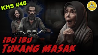 KHS 46  PERJALANAN TUKANG MASAK KE ALAM GHOIB [upl. by Zephan21]