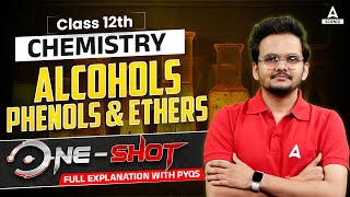 Class 12th Chemistry  Alcohols Phenols amp Ethers One Shot with PYQs By Shikhar Sir [upl. by Nashoma651]