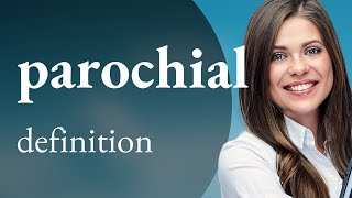 Parochial — what is PAROCHIAL definition [upl. by Aibat288]