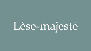 How to Pronounce Lèsemajesté Correctly in French [upl. by Eeralih596]