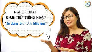 NGHỆ THUẬT GIAO TIẾP TIẾNG NHẬTAIZUCHI HIỆU QUẢ1 [upl. by Eirbua423]