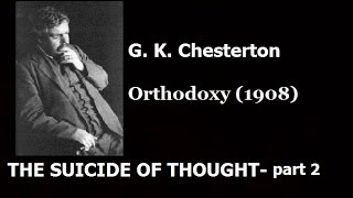 Orthodoxy by G K Chesterton  The Suicide of the thought part 2 [upl. by Perzan759]