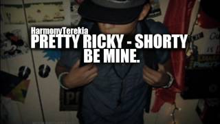 Pretty Ricky  Shorty Be Mine [upl. by Aceissej]