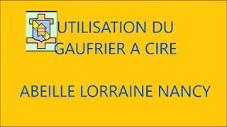 UTILISATION DU GAUFRIER ABEILLE LORRAINE [upl. by Gebhardt]