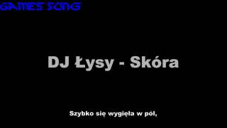 Dj Łysy Skóra Tekst [upl. by Artenek]