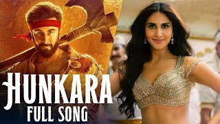 Hunkara Song  Shamshera  Ranbir Kapoor Vaani Kapoor Sukhwinder Richa [upl. by Nerra]