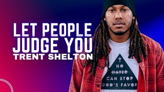 PEOPLE WILL JUDGE YOU  TRENT SHELTON [upl. by Galvan441]