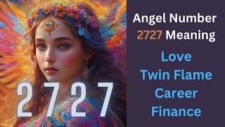 Decoding 2727 Angel Numbers Impact on Twin Flame Love Career Finance [upl. by Mw147]